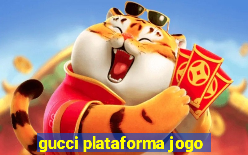 gucci plataforma jogo